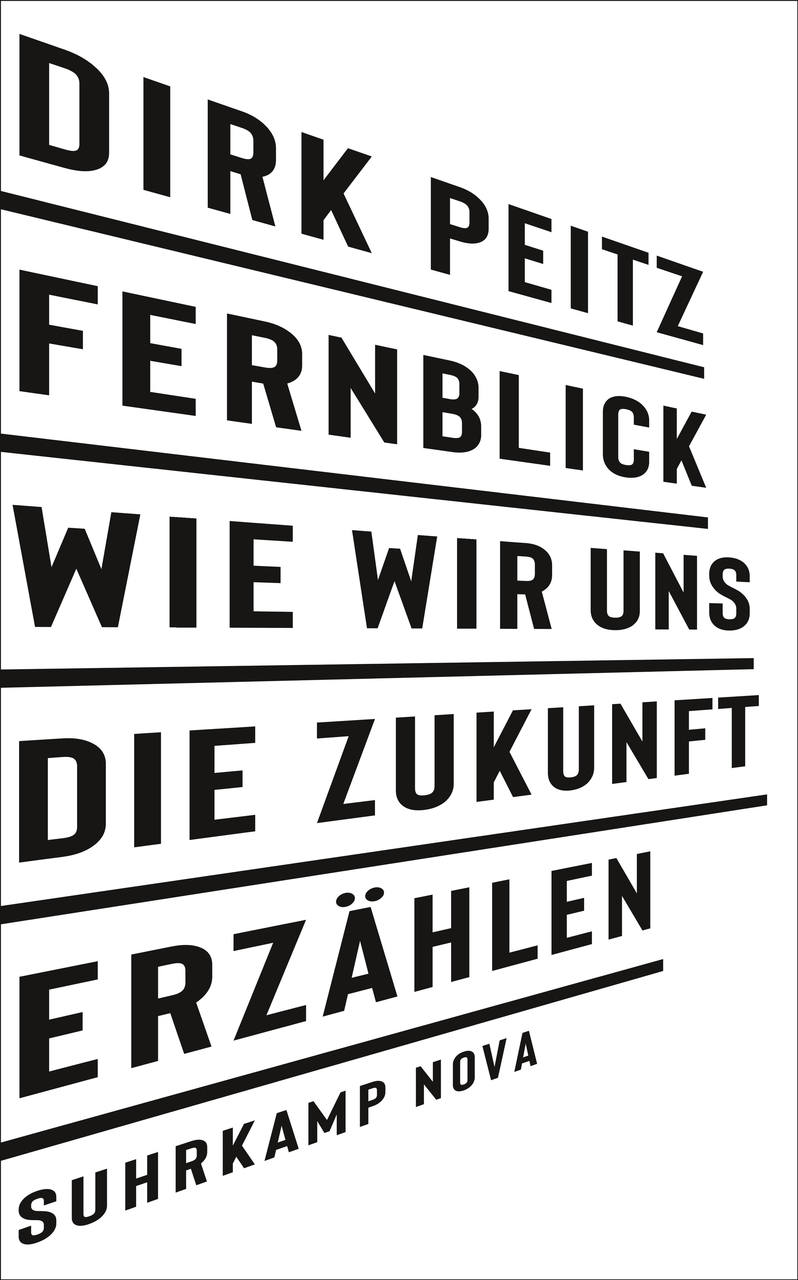 Dirk Peitz - Fernblick: Wie wir uns die Zukunft erzählen