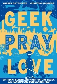 Christian Humberg - Geek, Pray, Love